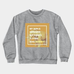 Expensive Skin Crewneck Sweatshirt